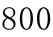 800